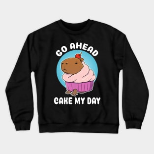 Go ahead cake my day Capybara Cupcake Costume Crewneck Sweatshirt